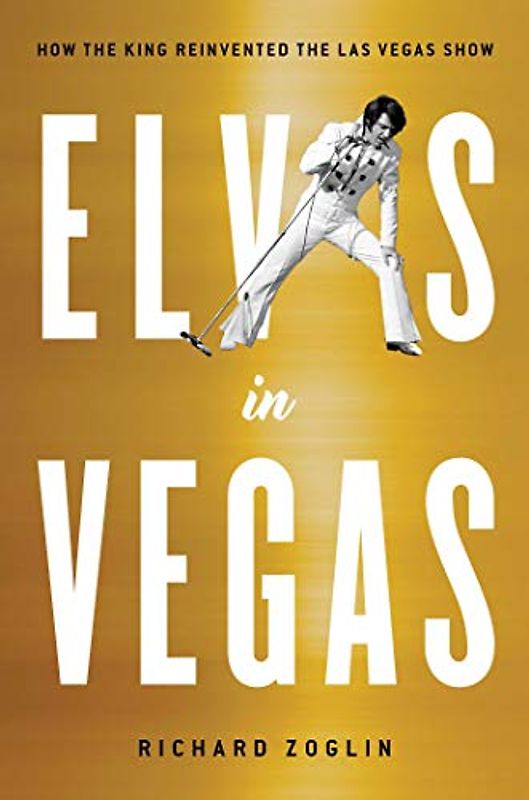 Elvis in Vegas: How the King Reinvented the Las Vegas Show