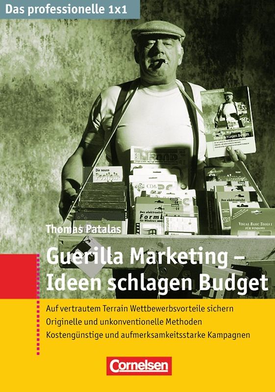Das professionelle 1 x 1 / Guerilla-Marketing - Ideen schlagen Budget