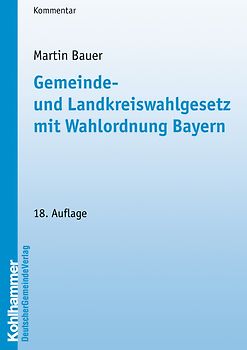 Gemeinde- und Landkreiswahlgesetz mit Wahlordnung Bayern
