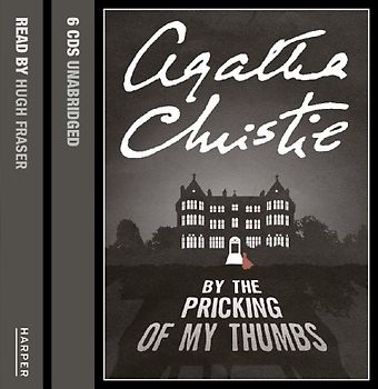 By the Pricking of My Thumbs: Complete & Unabridged