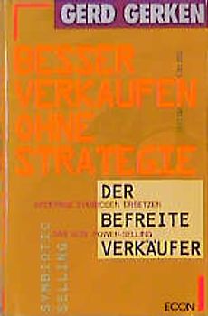 Besser verkaufen ohne Strategie. Der befreite Verkäufer