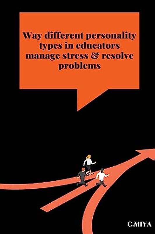 Way different personality types in educators manage stress & resolve problems