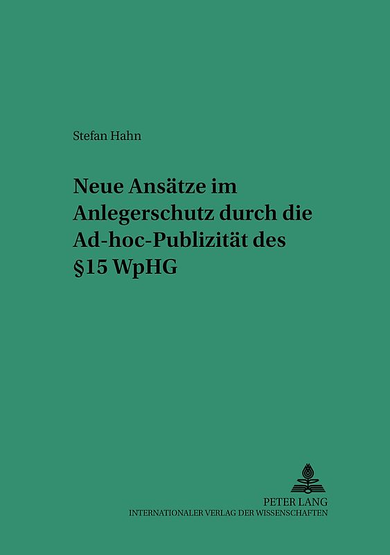 Neue Ansätze im Anlegerschutz durch die Ad-hoc-Publizität des § 15 WpHG