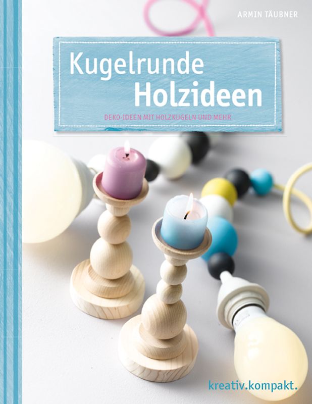 Kugelrunde Holzideen