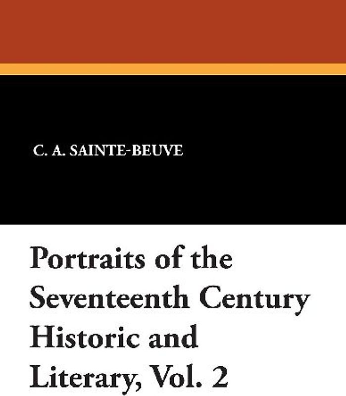 Portraits of the Seventeenth Century Historic and Literary, Vol. 2
