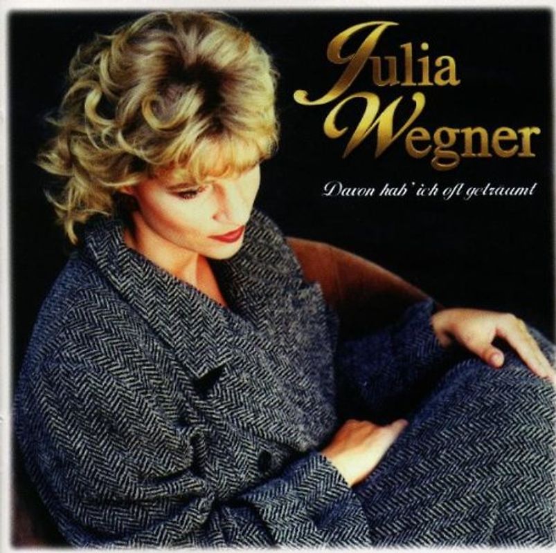 Julia Wegner - Davon Hab' Ich Oft Geträumt