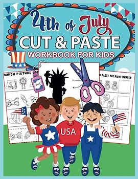 4th of july cut and paste workbook for kids: A Fun Coloring, Cutting and scissor skills Summer activity book With Independence Day Themes for kids