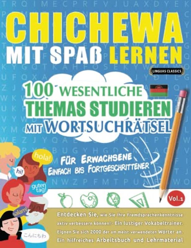 CHICHEWA MIT SPAß LERNEN - FÜR ERWACHSENE: EINFACH BIS FORTGESCHRITTENER – 100 WESENTLICHE THEMAS STUDIEREN MIT WORTSUCHRÄTSEL - VOL.1: Entdecken Sie, ... aktiv verbessern können!