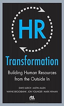 HR Transformation: Building Human Resources from the Outside in