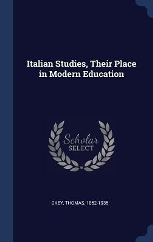 Italian Studies, Their Place in Modern Education