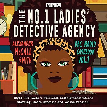 The No.1 Ladies’ Detective Agency: BBC Radio Casebook Vol.1: Eight BBC Radio 4 full-cast dramatisations (BBC Radio Casebook, 1, Band 1)