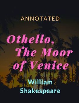 Othello, The Moor of Venice Annotated