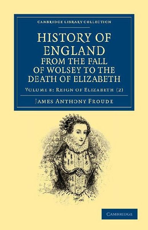 History of England from the Fall of Wolsey to the Death of Elizabeth - Volume 8