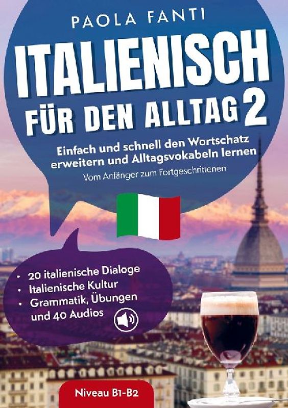 Italienisch für den Alltag 2 | B1-B2 | Vom Anfänger zum Fortgeschrittenen | Wortschatz erweitern und Alltagsvokabeln lernen