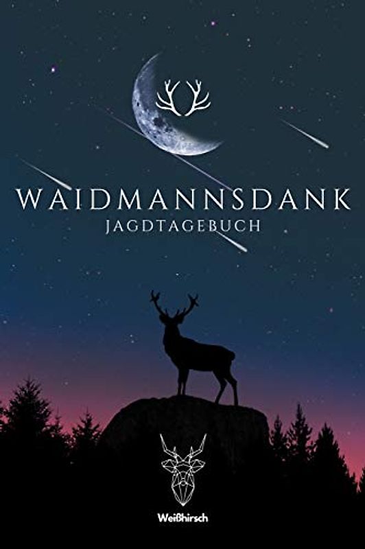 Waidmannsdank - Jagdtagebuch: A5 Schuss- und Jagdtagebuch | Schussbuch | Jagd Logbuch | Schiessbuch | Schusstagebuch | Jagdaufzeichnungen | ... Förster, Sportschützen, Männer und Frauen