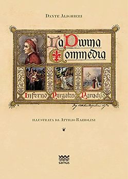 La Divina Commedia: Dalla Collezione Di Cartoline Depoca Di Andrea E Fabrizio Petrioli: Con La Trascrizione Del Poema Secondo Lantica Vulgata a Cura Di Giorgio Petrocchi