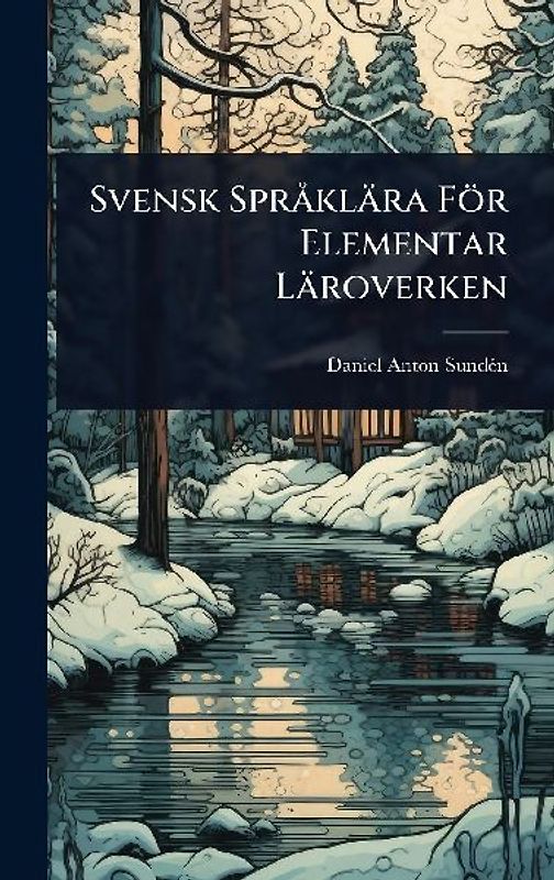 Svensk SprÃ klära För Elementar Läroverken