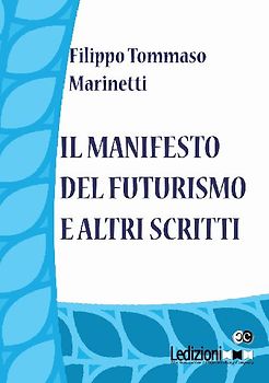 Il Manifesto del Futurismo e altri scritti