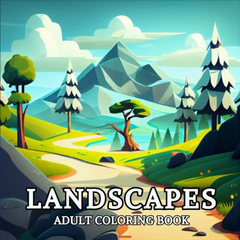 Landscapes Adult Coloring Book: Amazing Coloring Pages Featuring ...
