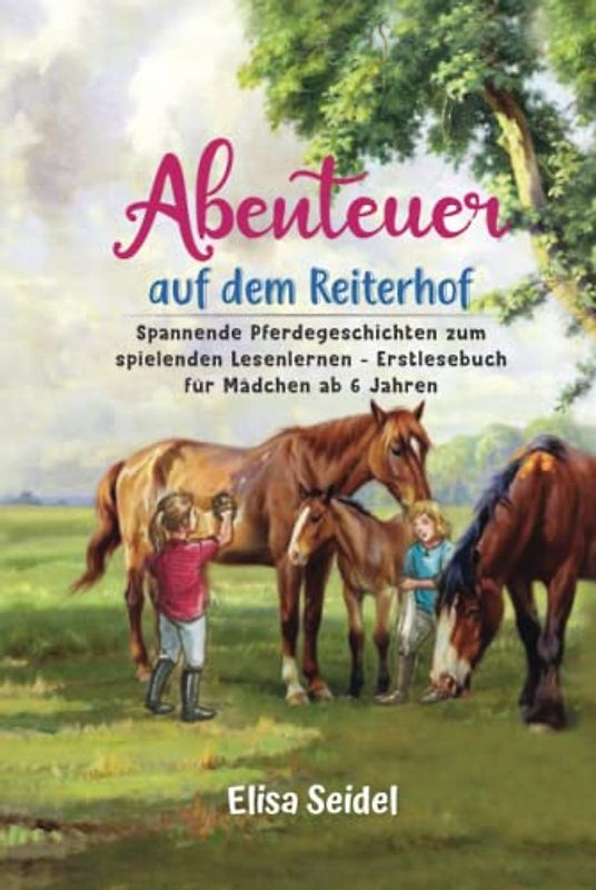Abenteuer auf dem Reiterhof: Spannende Pferdegeschichten zum spielenden Lesenlernen - Erstlesebuch für Mädchen ab 6 Jahren