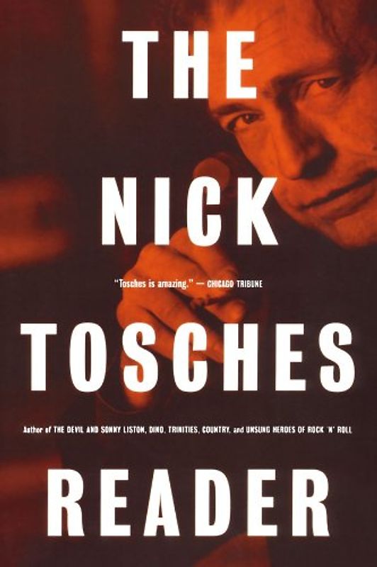 The Nick Tosches Reader - Nick Tosches