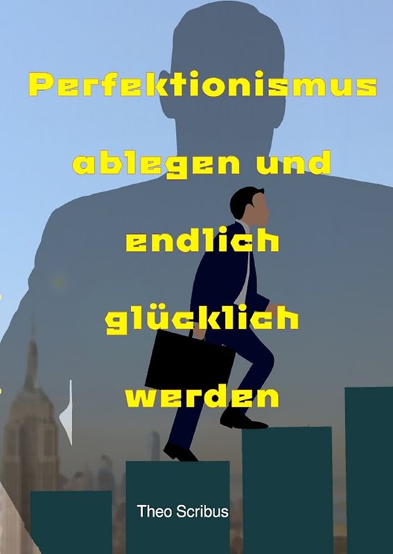 Perfektionismus ablegen und endlich glücklich werden
