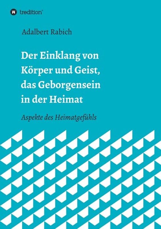 Der Einklang von Körper und Geist, das Geborgensein in der Heimat