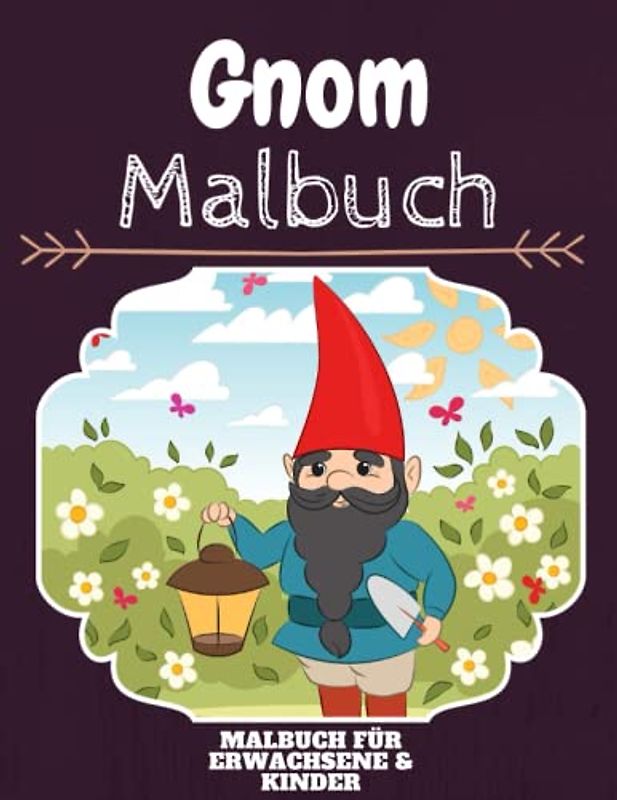 Gnom Malbuch: HOHE QUALITÄT: Lustiges Gnom Malbuch für Kinder Und Erwachsene: Süßes Gnom-Malbuch für Kinder und Kleinkinder-Spaß Designs für Jungen und Mädchen (Vorschule)