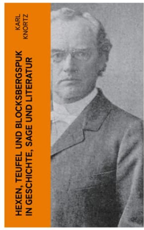 Hexen, Teufel und Blocksbergspuk in Geschichte, Sage und Literatur