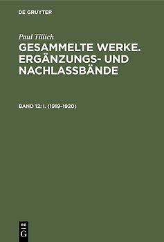 Paul Tillich: Gesammelte Werke. Ergänzungs- und Nachlaßbände. Berliner Vorlesungen / I. (1919–1920)