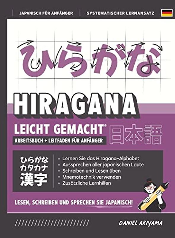 Hiragana leicht gemacht! Ein Lehrbuch und integriertes Arbeitsbuch für Anfänger | Lernen Sie Japanisch lesen, schreiben und sprechen: Enthält Lese- ... mehr! (JL (Japanisch Für Anfänger, Band 1)