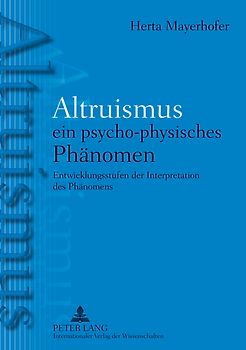 Altruismus - ein psycho-physisches PhAltruismus - ein psycho-physisches Phaenomen