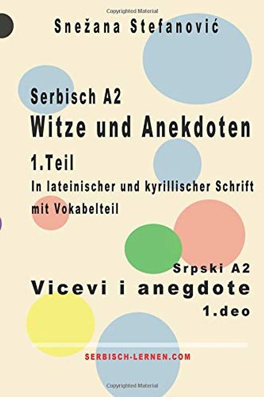 Serbisch A2 Witze und Anekdoten 1. Teil / Srpski A2 Vicevi i anegdote 1. deo: Kurze Texte in lateinischer und kyrillischer Schrift, Sprachniveau A2 (Serbisch lernen)