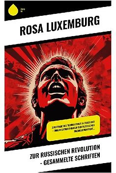 Zur russischen Revolution - Gesammelte Schriften