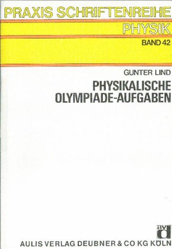 Praxis Schriftenreihe Physik / Physikalische Olympiade-Aufgaben