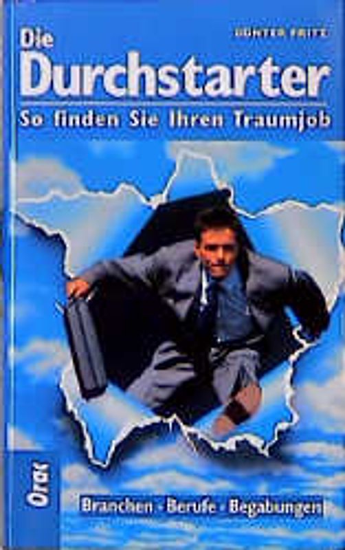 Die Durchstarter. Branchen, Berufe, Begabungen. So finden Sie Ihren Traumjob