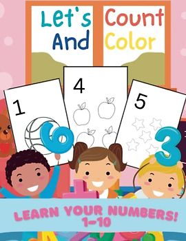 Lets Count and Color: A Fun and Easy Way to Learn Numbers 1-10 | Early learning activities | Counting practice | Hand-eye coordination