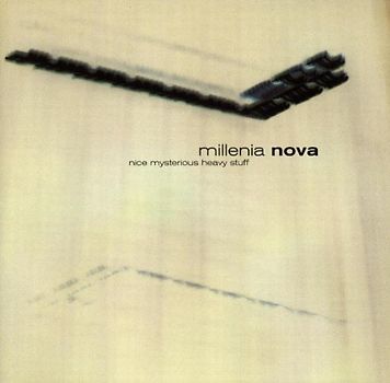 Millenia Nova - Nice Mysterious Heavy Stuff