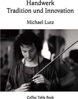 Handwerk – Tradition und Innovation: Coffee Table Book – White Edition (Ocean of Minds Photo, Band 7)