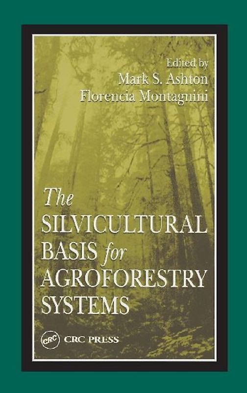The Silvicultural Basis For Agroforestry Systems
