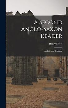 A Second Anglo-Saxon Reader: Archaic and Dialectal