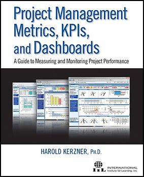 Project Management Metrics, KPIs, and Dashboards. A Guide to Measuring and Monitoring Project Performance