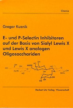 E- und P-Selectin Inhibitoren auf der Basis von Sialyl Lewis X und Lewis X analogen Oligosacchariden