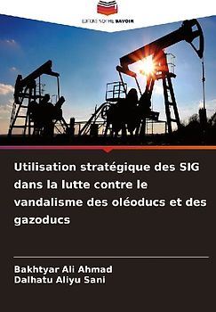 Utilisation stratégique des SIG dans la lutte contre le vandalisme des oléoducs et des gazoducs