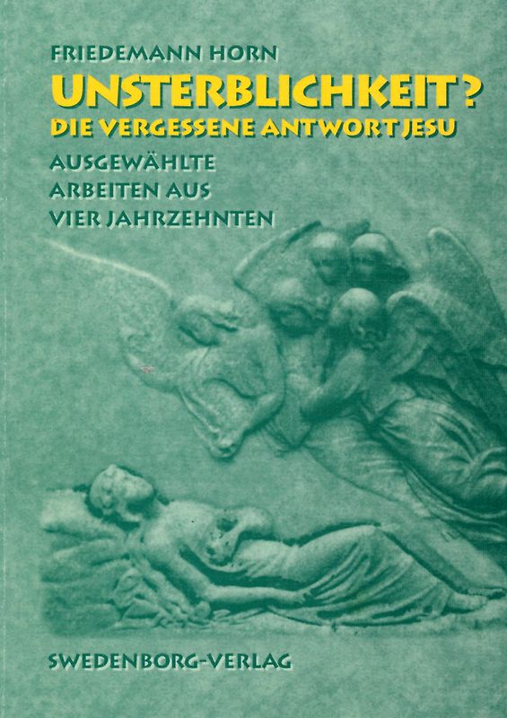 Unsterblichkeit? Die vergessene Antwort Jesu