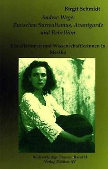 Andere Wege: Zwischen Surrealismus, Avantgarde und Rebellion