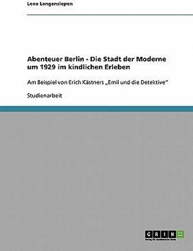 Abenteuer Berlin. Die Stadt der Moderne um 1929 im kindlichen Erleben.