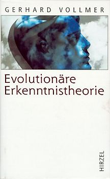Evolutionäre Erkenntnistheorie. Angeborene Erkenntnisstrukturen im Kontext von Biologie, Psychologie, Linguistik, Philosophie und Wissenschaftstheorie