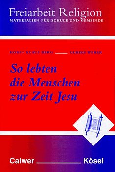 Freiarbeit Religion. Materialien für Schule und Gemeinde / So lebten die Menschen zur Zeit Jesu