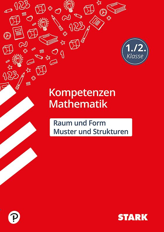 STARK Mathematik 1./2. Klasse - Kompetenzen - Muster und Strukturen, Raum und Form